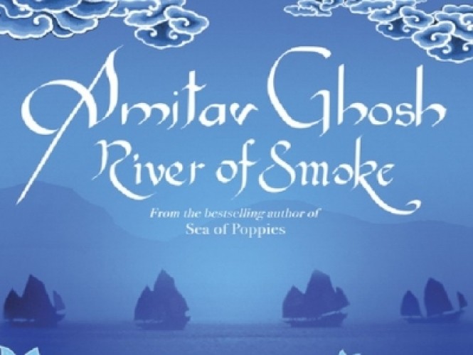 River of Smoke ~ Amitav Ghosh